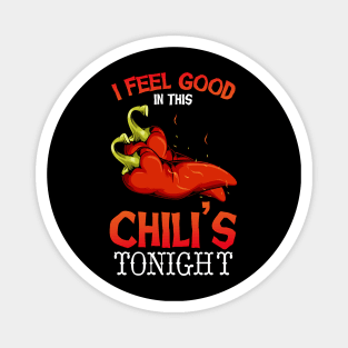 Chili - I Feel Good In This Chili's Tonight - Funny Pun Magnet